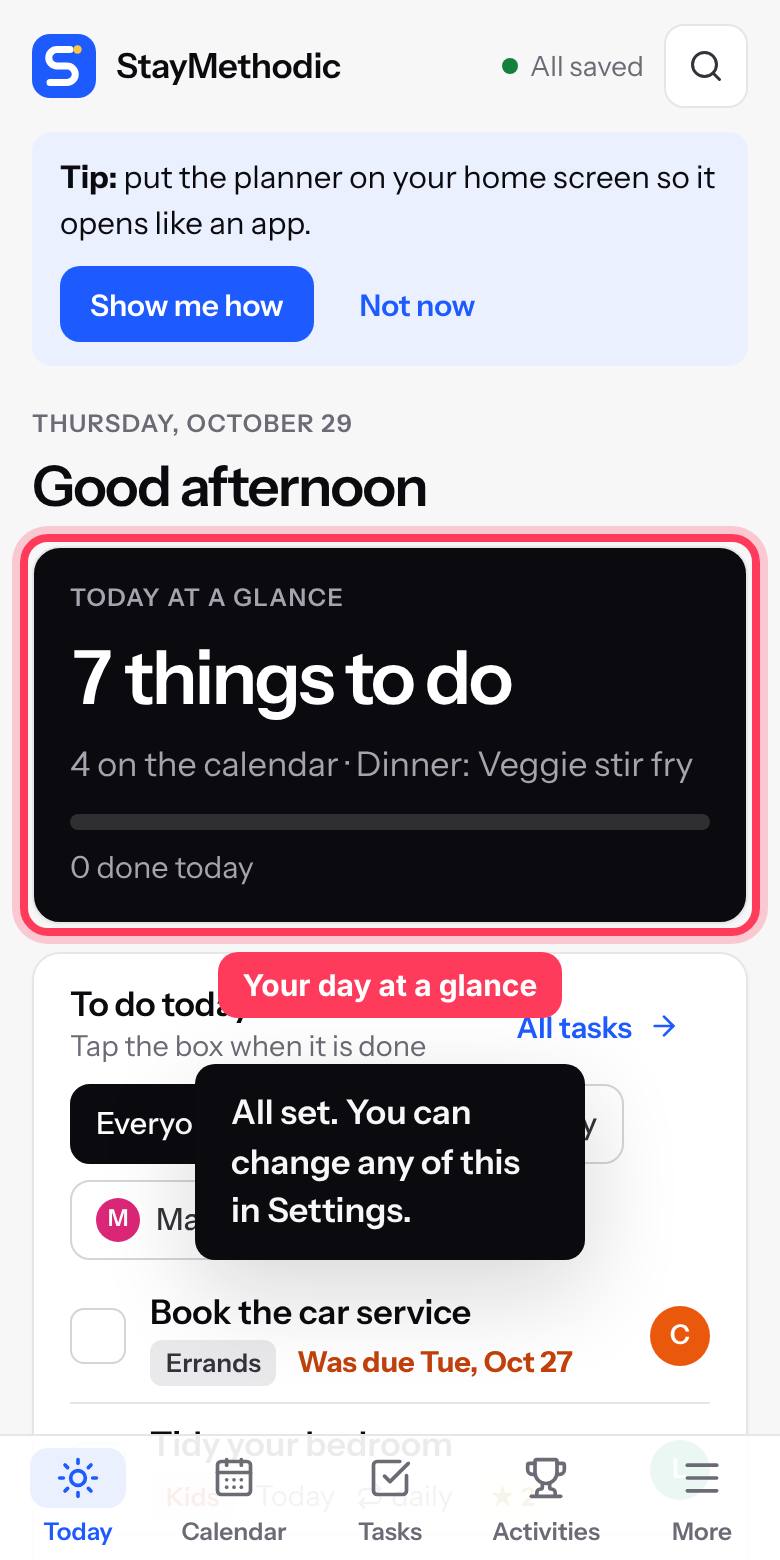 Today shows what is happening, what needs doing and what is for dinner.